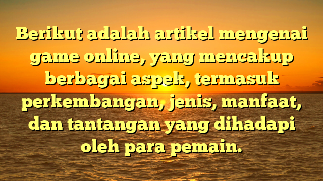 Game Online: Dunia Permainan Tanpa Batas